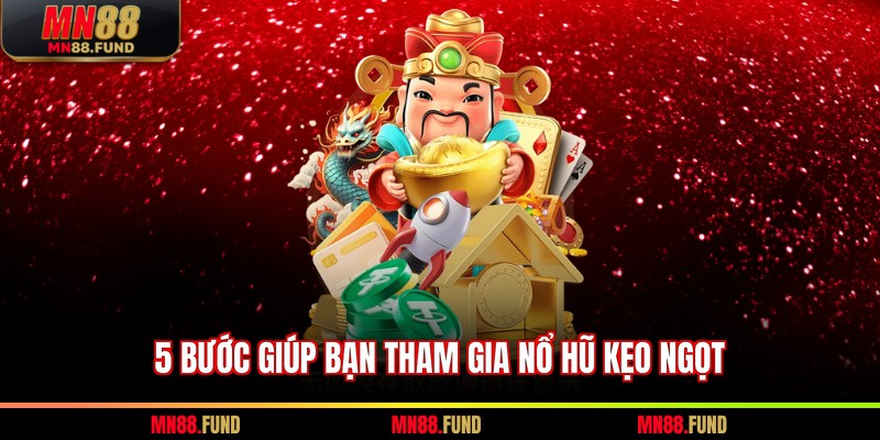 5 bước giúp bạn tham gia nổ hũ kẹo ngọt