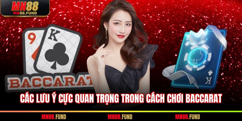 Các lưu ý cực quan trọng trong cách chơi baccarat 