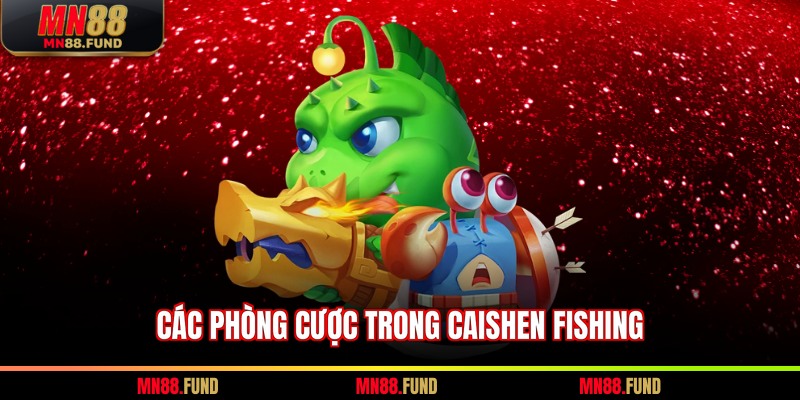 Các phòng cược trong Caishen Fishing