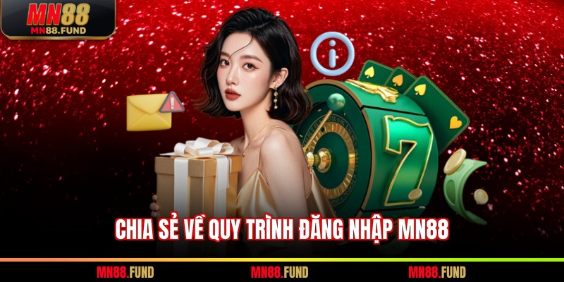 Chia sẻ về quy trình đăng nhập MN88