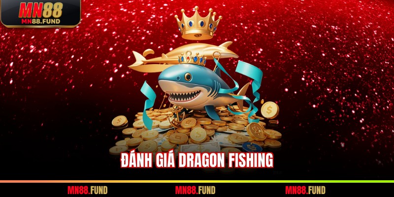 Đánh giá Dragon Fishing