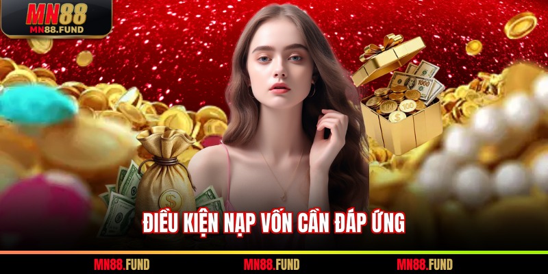 Điều kiện nạp vốn cần đáp ứng