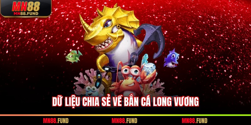 Dữ liệu chia sẻ về bắn cá Long Vương