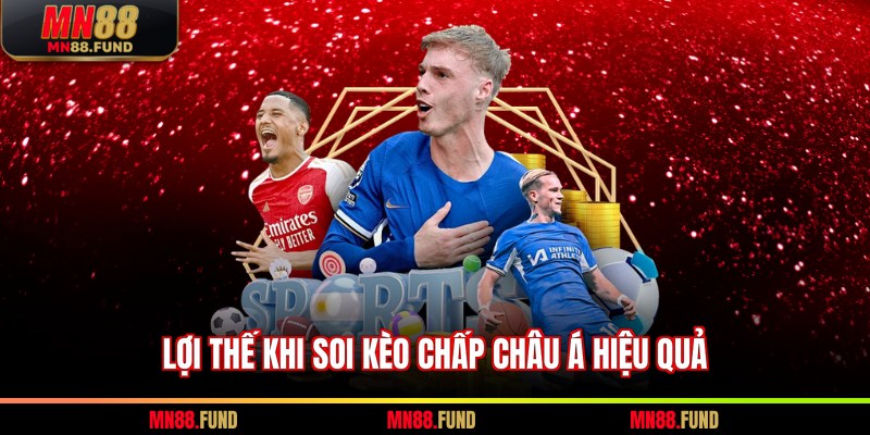 Lợi thế khi soi kèo chấp châu Á hiệu quả