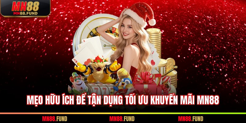 Mẹo hữu ích để tận dụng tối ưu khuyến mãi MN88
