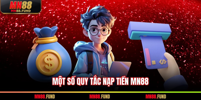 Một số quy tắc nạp tiền MN88