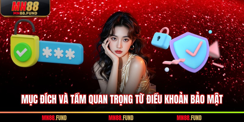 Mục đích và tầm quan trọng từ điều khoản bảo mật