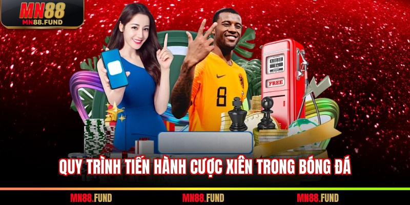 Quy trình tiến hành cược xiên trong bóng đá