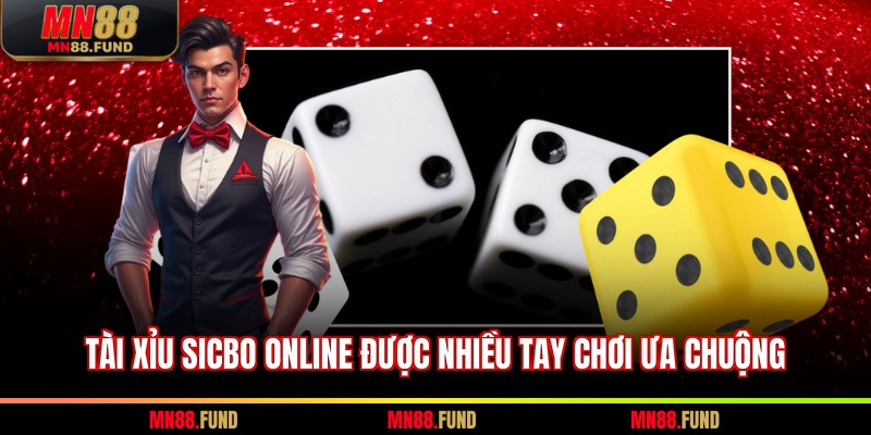Tài xỉu Sicbo online được nhiều tay chơi ưa chuộng