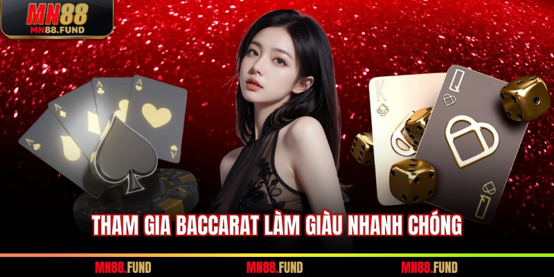 Tham gia baccarat làm giàu nhanh chóng 