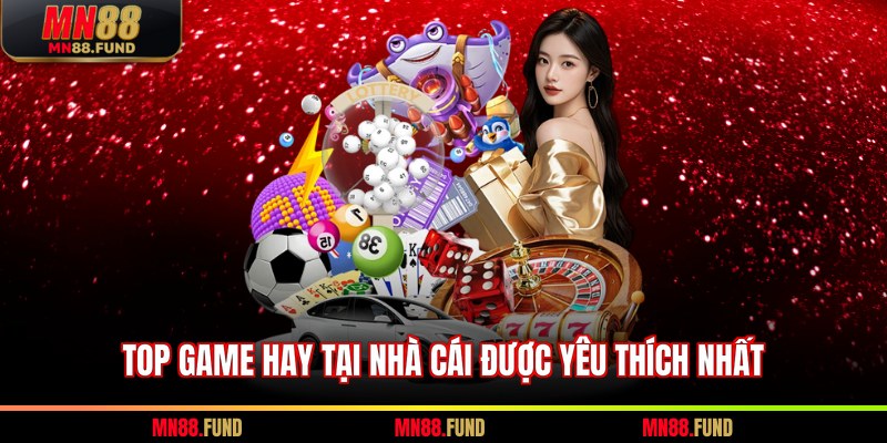 Top game hay tại nhà cái được yêu thích nhất